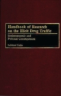 Handbook of Research on the Illicit Drug Traffic : Socioeconomic and Political Consequences - Book