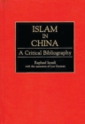Islam in China : A Critical Bibliography - Book