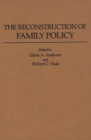 The Reconstruction of Family Policy - Book