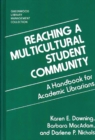 Reaching a Multicultural Student Community : A Handbook for Academic Librarians - Book