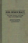 For Democracy : The Noble Character and Tragic Flaws of the Middle Class - Book