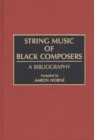 String Music of Black Composers : A Bibliography - Book