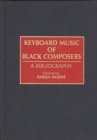 Keyboard Music of Black Composers : A Bibliography - Book