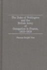 The Duke of Wellington and the British Army of Occupation in France, 1815-1818 - Book