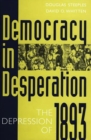Democracy in Desperation : The Depression of 1893 - Book