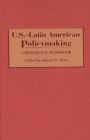 U.S.-Latin American Policymaking : A Reference Handbook - Book