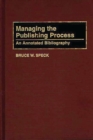 Managing the Publishing Process : An Annotated Bibliography - Book
