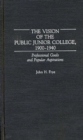 The Vision of the Public Junior College, 1900-1940 : Professional Goals and Popular Aspirations - Book