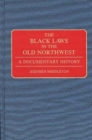 The Black Laws in the Old Northwest : A Documentary History - Book