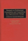 Research on Professional Consultation and Consultation for Organizational Change : A Selectively Annotated Bibliography - Book