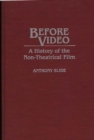 Before Video : A History of the Non-Theatrical Film - Book