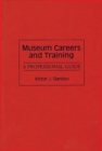 Museum Careers and Training : A Professional Guide - Book