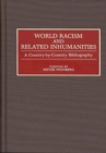 World Racism and Related Inhumanities : A Country-by-Country Bibliography - Book