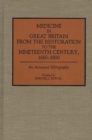 Medicine in Great Britain from the Restoration to the Nineteenth Century, 1660-1800 : An Annotated Bibliography - Book