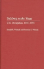 Salzburg Under Siege : U.S. Occupation, 1945-1955 - Book