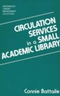 Circulation Services in a Small Academic Library - Book