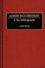 Agnes Moorehead : A Bio-Bibliography - Book