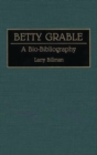 Betty Grable : A Bio-Bibliography - Book