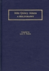 John Quincy Adams : A Bibliography - Book