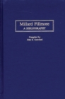 Millard Fillmore : A Bibliography - Book