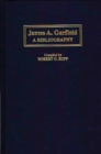 James A. Garfield : A Bibliography - Book