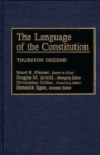 The Language of the Constitution : A Sourcebook and Guide to the Ideas, Terms, and Vocabulary Used by the Framers of the United States Constitution - Book