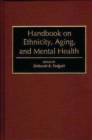 Handbook on Ethnicity, Aging, and Mental Health - Book