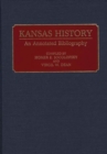 Kansas History : An Annotated Bibliography - Book