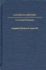 Louisiana History : An Annotated Bibliography - Book