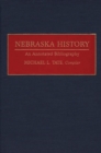 Nebraska History : An Annotated Bibliography - Book