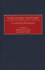 Wisconsin History : An Annotated Bibliography - Book