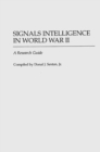 Signals Intelligence in World War II : A Research Guide - Book