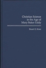 Christian Science in the Age of Mary Baker Eddy - Book