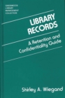 Library Records : A Retention and Confidentiality Guide - Book