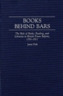 Books Behind Bars : The Role of Books, Reading, and Libraries in British Prison Reform, 1701-1911 - Book