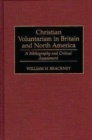 Christian Voluntarism in Britain and North America : A Bibliography and Critical Assessment - Book