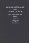 Health Insurance and Public Policy : Risk, Allocation, and Equity - Book
