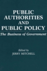 Public Authorities and Public Policy : The Business of Government - Book