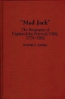 Mad Jack : The Biography of Captain John Percival, USN, 1779-1862 - Book