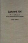 Leftward Ho! : V. F. Calverton and American Radicalism - Book