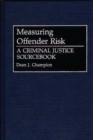 Measuring Offender Risk : A Criminal Justice Sourcebook - Book