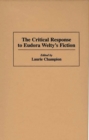 The Critical Response to Eudora Welty's Fiction - Book
