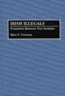 Irish Illegals : Transients Between Two Societies - Book