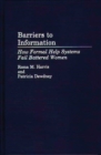 Barriers to Information : How Formal Help Systems Fail Battered Women - Book