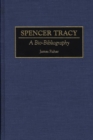 Spencer Tracy : A Bio-Bibliography - Book