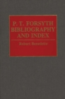 P.T. Forsyth Bibliography and Index - Book