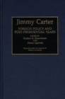 Jimmy Carter : Foreign Policy and Post-presidential Years - Book