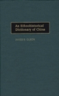 An Ethnohistorical Dictionary of China - Book