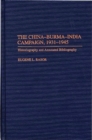 The China-Burma-India Campaign, 1931-1945 : Historiography and Annotated Bibliography - Book