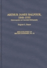 Arthur James Balfour, 1848-1930 : Historiography and Annotated Bibliography - Book